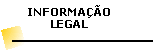 Leis e decretos, federais, estaduais
e municipais, e demais informação legal de nosso interesse